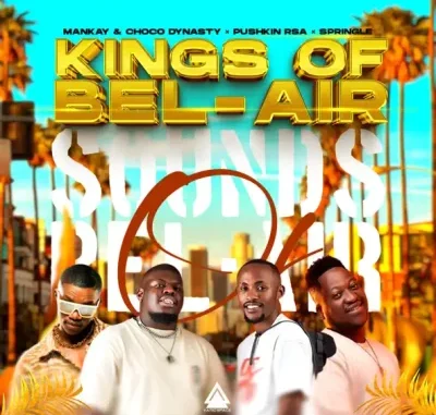 EP: Mankay & Choco Dynasty, Pushkin RSA & Springle – Kings of Bel – Air