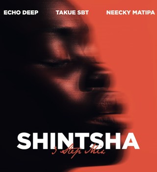 Echo Deep – Shintsha ft. Takue SBT & Neecky Matipa