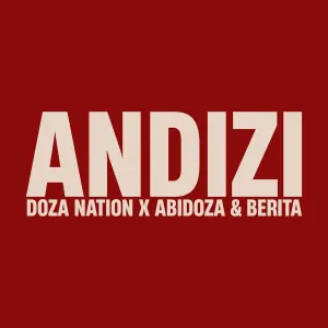 Doza Nation, Abidoza & Berita – Andizi ft Alie Keys